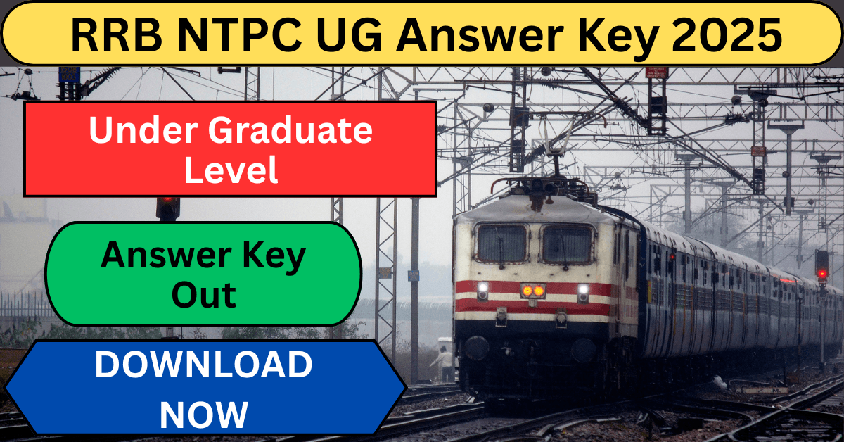 RRB NTPC UG Answer Key 2025 रेलवे आंसर-की जारी, अभी डाउनलोड करें
